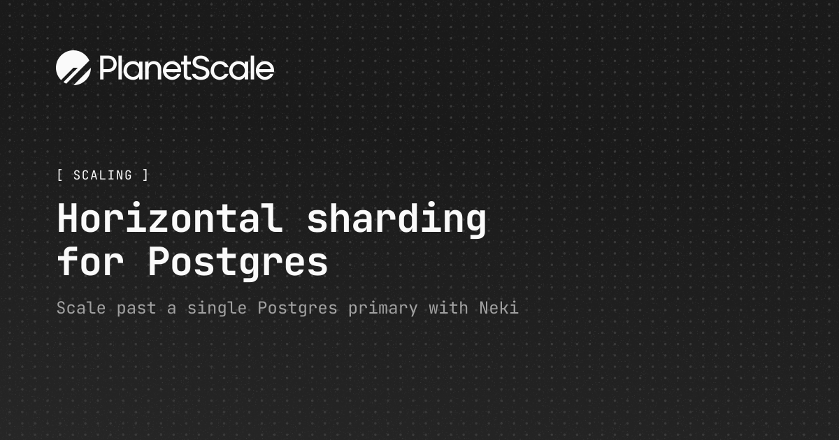 Horizontal sharding for Postgres - PlanetScale